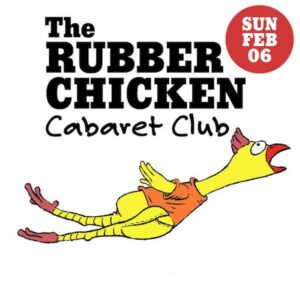 February 6, 2022 - Cabaret Club at The Rubber Chicken